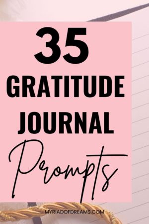 35 Gratitude Journal Prompts To Help You Appreciate Your Life