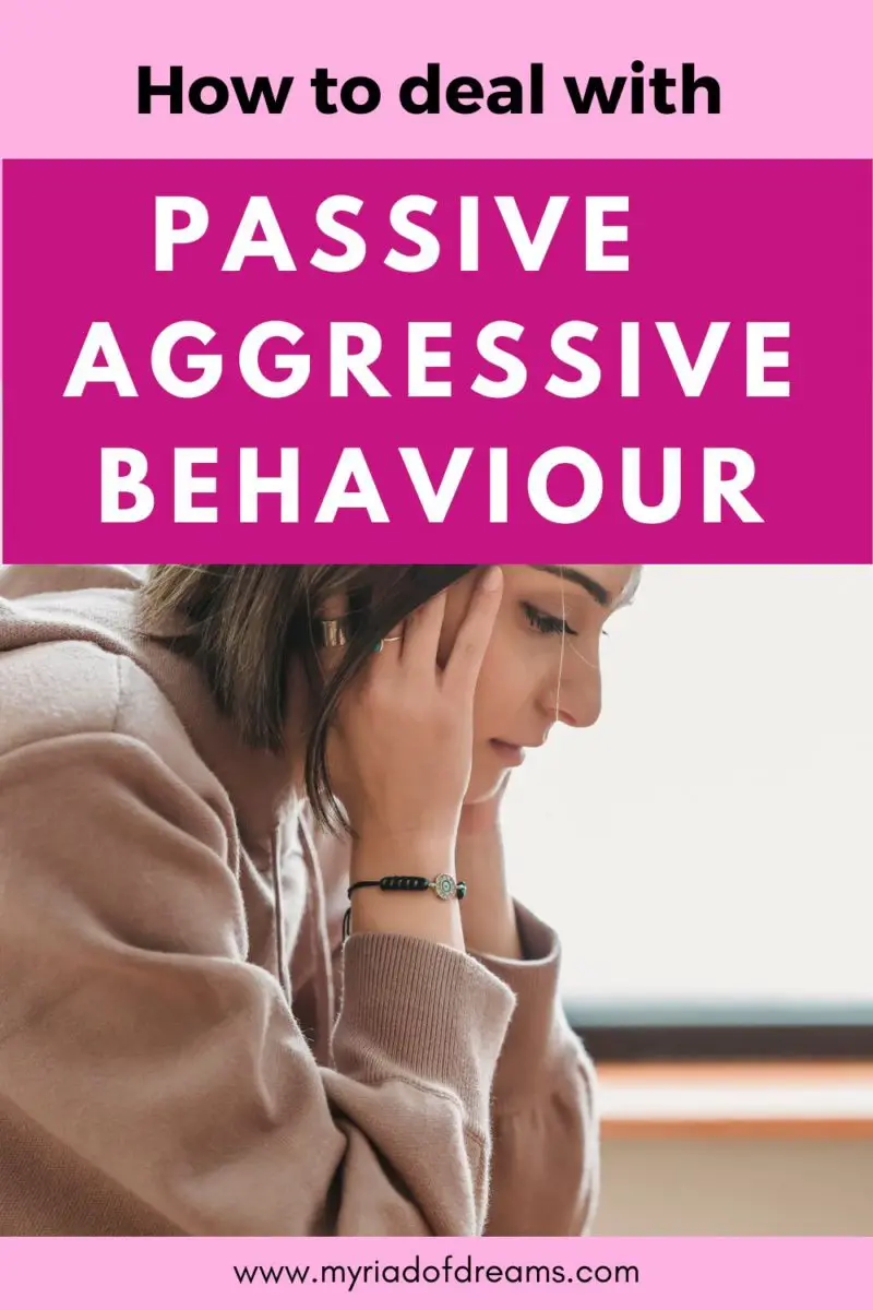 Passive Aggressive Behavior What Is It And How To Deal With It — Myriad Of Dreams 3057