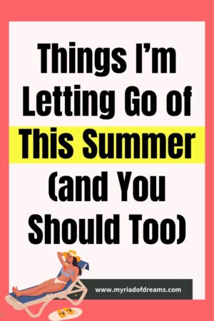 Ready to feel lighter and more in tune with yourself? These are 7 things to release this summer to make room for joy, peace, and clarity. Let go, reset, and step into the season feeling renewed and empowered. 